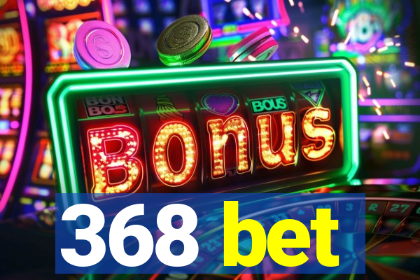 368 bet